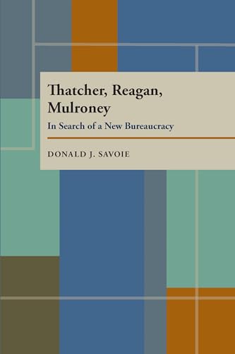 Stock image for Thatcher, Reagan, and Mulroney: In Search of a New Bureaucracy (Pitt Series in Policy and Institutional Studies) for sale by HPB-Red