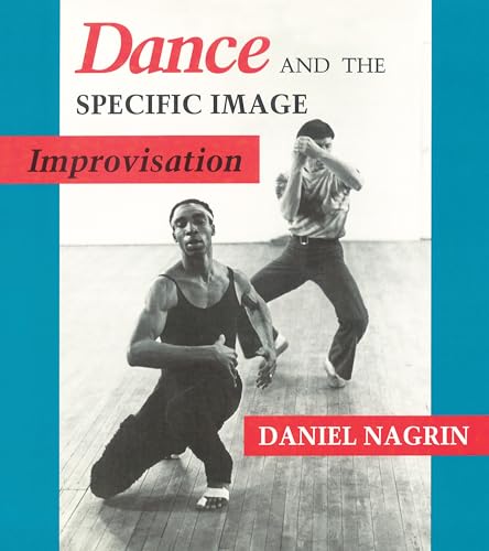 Beispielbild fr Dance and the Specific Image : Improvisation zum Verkauf von Better World Books