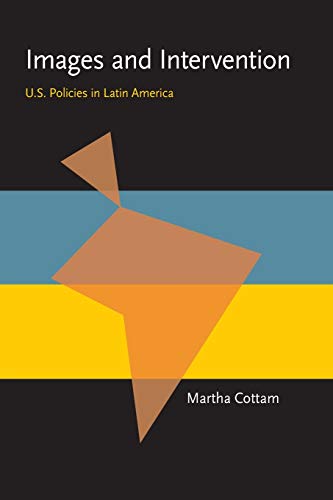 Imagen de archivo de Images and Intervention: U.S. Policies in Latin America (Pitt Latin American Series) a la venta por Wonder Book