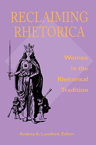 Beispielbild fr Reclaiming Rhetorica : Women in the Rhetorical Tradition zum Verkauf von Better World Books
