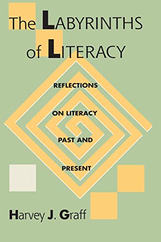 Beispielbild fr The Labyrinths of Literacy : Reflections on Literacy Past and Present zum Verkauf von Better World Books
