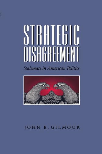 Beispielbild fr Strategic Disagreement: Stalemate in American Politics (Pitt Series in Policy and Institutional Studies) zum Verkauf von One Planet Books