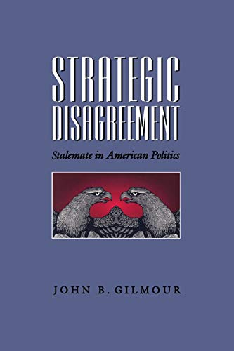 Stock image for Strategic Disagreement: Stalemate in American Politics (Pitt Series in Policy and Institutional Studies) for sale by Irish Booksellers