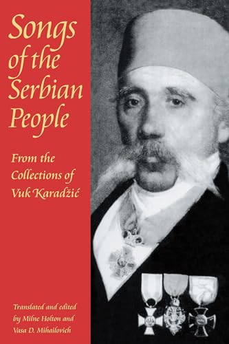 Stock image for Songs of the Serbian People: From the Collections of Vuk Karadzic (Russian and East European Studies) for sale by Books Unplugged