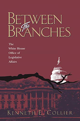 Imagen de archivo de Between the Branches : The White House Office of Legislative Affairs a la venta por Better World Books