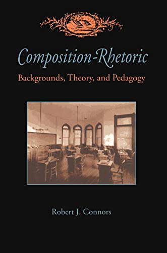 Stock image for Composition-Rhetoric: Backgrounds, Theory, and Pedagogy (Composition, Literacy, and Culture) for sale by BooksRun