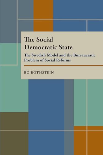 Stock image for The Social Democratic State: Swedish Model and the Bureaucratic Problem: The Swedish Model and the Bureaucratic Problem of Social Reforms (Pitt Series in Policy & Institutional Studies) for sale by Anybook.com