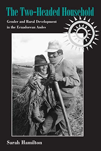 Beispielbild fr The Two-Headed Household : Gender and Rural Development in the Ecuadorean Andes zum Verkauf von Better World Books