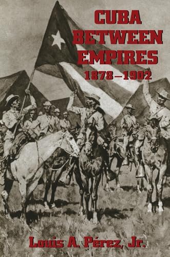 Imagen de archivo de Cuba Between Empires 1878-1902 (Pitt Latin American Series) a la venta por Half Price Books Inc.