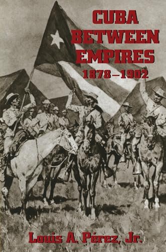 9780822956877: Cuba Between Empires 1878-1902 (Pitt Latin American Series)