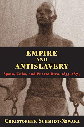 9780822956907: Empire and Antislavery: Spain, Cuba and Puerto Rico, 1833-1874