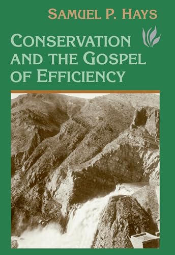 Beispielbild fr Conservation and the Gospel of Efficiency : The Progressive Conservation Movement, 1890-1920 zum Verkauf von Better World Books: West