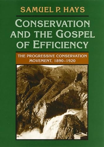 Stock image for Conservation And The Gospel Of Efficiency: The Progressive Conservation Movement, 1890-1920 for sale by ThriftBooks-Atlanta