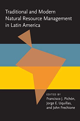 Imagen de archivo de Traditional and Modern Natural Resource Management in Latin America (Pitt Latin American Series, Environment and Development) a la venta por Revaluation Books