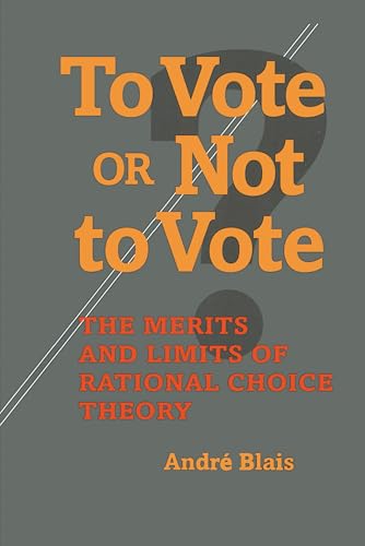 9780822957348: TO VOTE OR NOT TO VOTE: The Merits and Limits of Rational Choice Theory (Political Science)