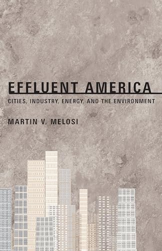 Stock image for Effluent America: Cities, Industry, Energy, and the Environment for sale by ThriftBooks-Dallas