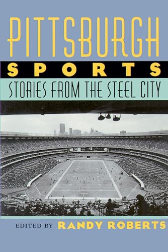 Imagen de archivo de Pittsburgh Sports: Stories From The Steel City (The Library of Pittsburgh Sports History) a la venta por Wonder Book