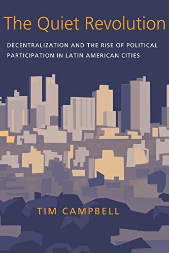 Beispielbild fr The Quiet Revolution: Decentralization and the Rise of Political Participation in Latin American Cities (Pitt Latin American Series) zum Verkauf von Wonder Book