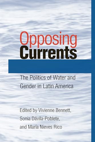 Beispielbild fr Opposing Currents: The Politics of Water and Gender in Latin America zum Verkauf von ThriftBooks-Atlanta