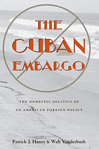 Stock image for The Cuban Embargo: The Domestic Politics of an American Foreign Policy (Pitt Latin American Series) for sale by boyerbooks