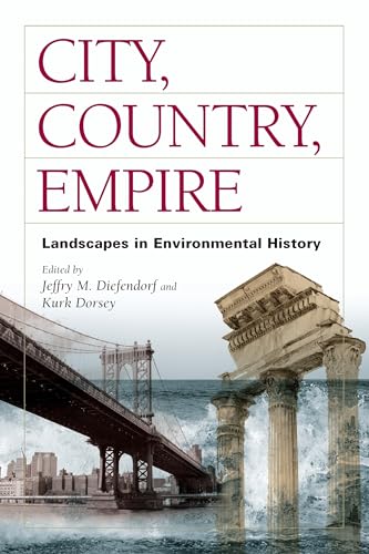 Beispielbild fr City, Country, Empire: Landscapes in Environmental History zum Verkauf von Book Dispensary