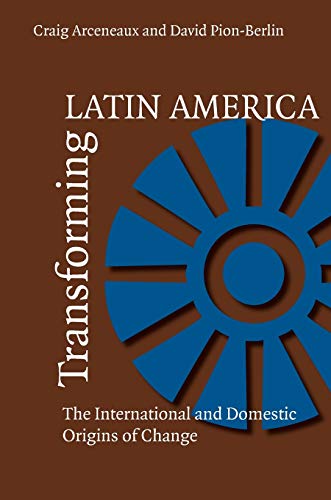 Imagen de archivo de Transforming Latin America: The International And Domestic Origins Of Change a la venta por ThriftBooks-Dallas