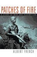 Beispielbild fr Patches of Fire: A Story of War and Redemption zum Verkauf von Bulrushed Books