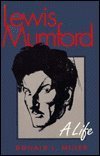 Beispielbild fr Lewis Mumford : A Life zum Verkauf von Vashon Island Books