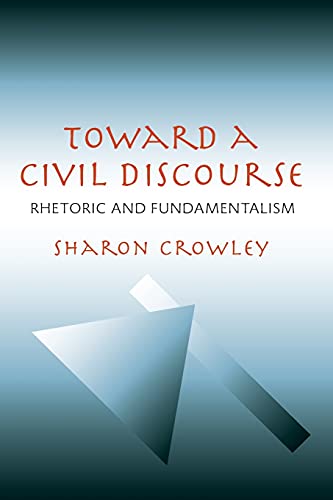 9780822959236: Toward a Civil Discourse: Rhetoric and Fundamentalism (Composition, Literacy, and Culture)