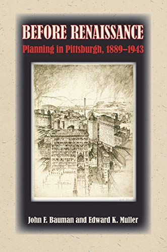 Beispielbild fr Before Renaissance: Planning in Pittsburgh, 1889-1943 zum Verkauf von Half Price Books Inc.