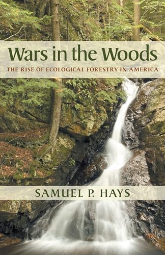 Beispielbild fr Wars in the Woods: The Rise of Ecological Forestry in America zum Verkauf von SecondSale