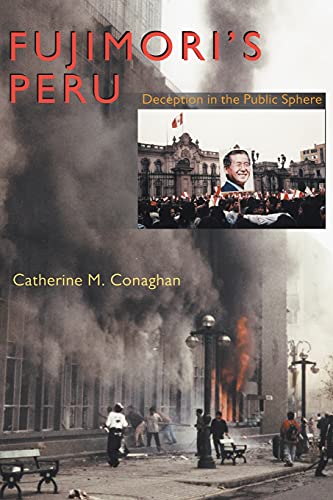 Fujimori's Peru: Deception in the Public Sphere (Pitt Latin American Series) (9780822959434) by Conaghan, Catherine M