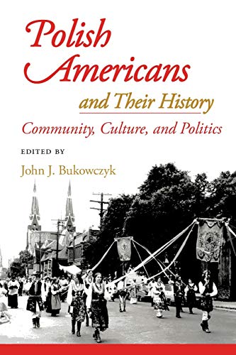Polish Americans and Their History: Community, Culture, and Politics (9780822959601) by Bukowczyk, John J