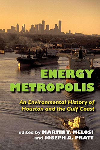 Stock image for Energy Metropolis: An Environmental History of Houston and the Gulf Coast for sale by ThriftBooks-Dallas