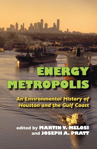 Stock image for Energy Metropolis: An Environmental History of Houston and the Gulf Coast for sale by ThriftBooks-Dallas