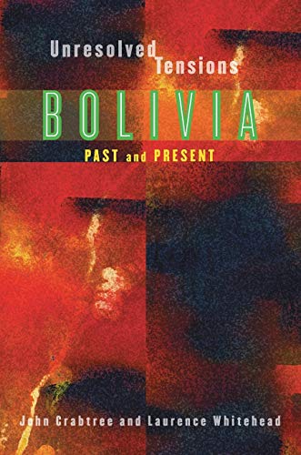 Imagen de archivo de Unresolved Tensions: Bolivia Past and Present (Pitt Latin American Series) a la venta por Wonder Book