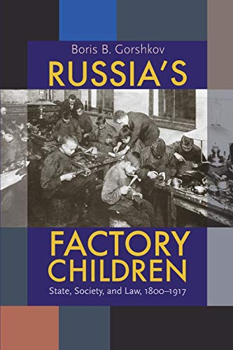 9780822960485: Russia's Factory Children: State, Society, and Law, 1800–1917 (Russian and East European Studies)