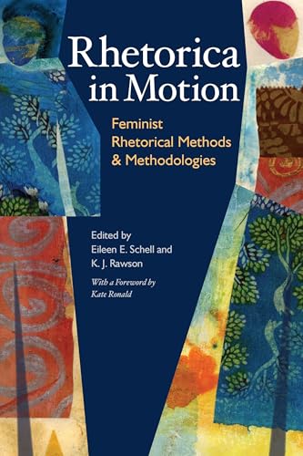 Beispielbild fr Rhetorica in Motion : Feminist Rhetorical Methods and Methodologies zum Verkauf von Better World Books