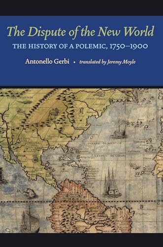 9780822960812: The Dispute of the New World: The History of a Polemic, 1750–1900