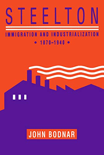 Imagen de archivo de Steelton: Immigration and Industrialization, 1870 "1940 (Pittsburgh Series in Social and Labor History) a la venta por HPB-Red