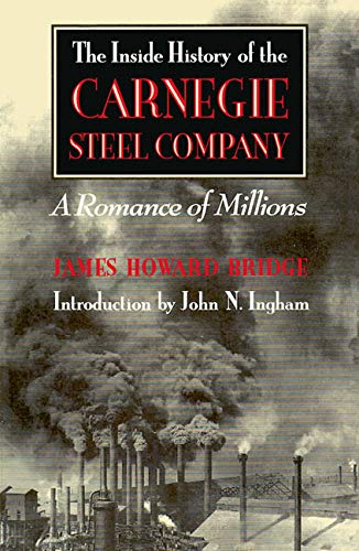 Imagen de archivo de The Inside History of the Carnegie Steel Company: A Romance of Millions (Pitt Series in Social & Labor History) a la venta por Anybook.com
