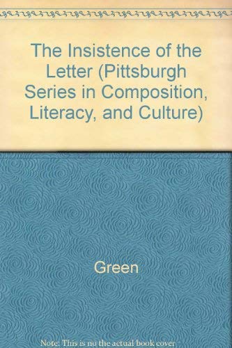 Stock image for The Insistence of the Letter: Literacy Studies and Curriculum Theorizing (Pittsburgh Series in Composition, Literacy, and Culture) for sale by Phatpocket Limited