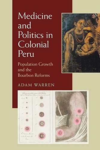 Beispielbild fr Medicine and Politics in Colonial Peru: Population Growth and the Bourbon Reforms (Pitt Latin American Series) zum Verkauf von SecondSale