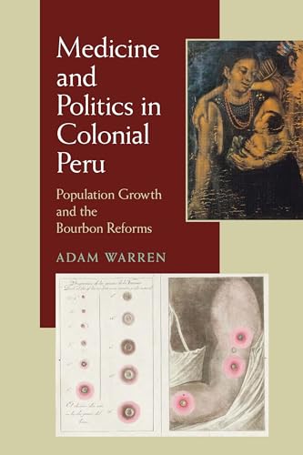 Imagen de archivo de Medicine and Politics in Colonial Peru: Population Growth and the Bourbon Reforms (Pitt Latin American Series) a la venta por SecondSale