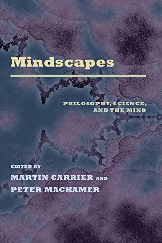 Imagen de archivo de Mindscapes: Philosophy, Science, and the Mind (Pitt Konstanz Phil Hist Scienc) a la venta por PAPER CAVALIER US