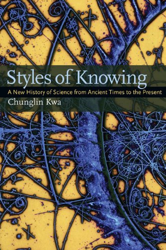 

Styles of Knowing: A New History of Science from Ancient Times to the Present [first edition]
