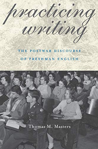Stock image for Practicing Writing: The Postwar Discourse of Freshman English (Composition, Literacy, and Culture) for sale by HPB-Red