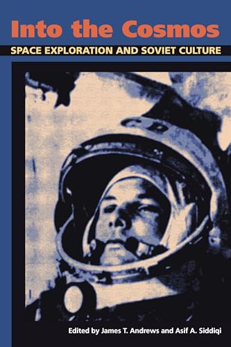 Beispielbild fr Into the Cosmos: Space Exploration and Soviet Culture (Russian and East European Studies) zum Verkauf von Books Unplugged