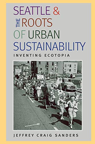 Beispielbild fr Seattle and the Roots of Urban Sustainability: Inventing Ecotopia (Pittsburgh Hist Urban Environ) zum Verkauf von Lucky's Textbooks