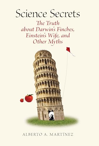 Beispielbild fr Science Secrets: The Truth about Darwin&#39;s Finches, Einstein&#39;s Wife, and Other Myths zum Verkauf von Wrigley Books